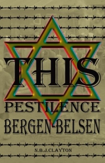 Cover for Nigel Clayton · This Pestilence, Bergen-Belsen (Paperback Book) (2021)