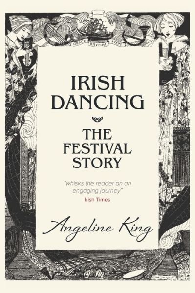 Cover for Angeline King · Irish Dancing: The Festival Story (Paperback Book) (2019)