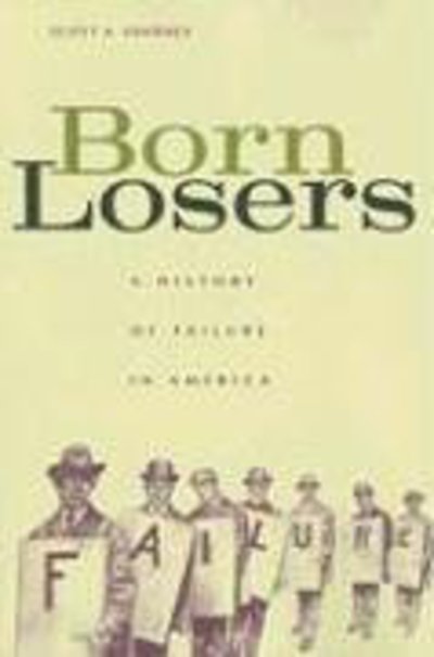 Cover for Scott A. Sandage · Born Losers: A History of Failure in America (Paperback Book) (2006)