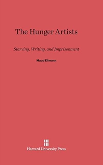 Cover for Maud Ellmann · The Hunger Artists (Hardcover Book) (1993)