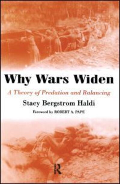 Cover for Stacy Bergstrom Haldi · Why Wars Widen: A Theory of Predation and Balancing (Hardcover Book) (2003)