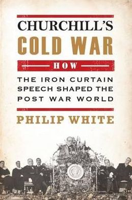 Cover for Philip White · Churchill's Cold War (Hardcover Book) (2012)