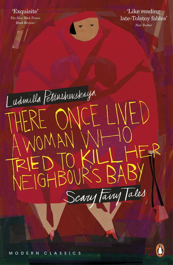 Cover for Ludmilla Petrushevskaya · There Once Lived a Woman Who Tried to Kill Her Neighbour's Baby: Scary Fairy Tales - Penguin Modern Classics (Paperback Book) (2011)