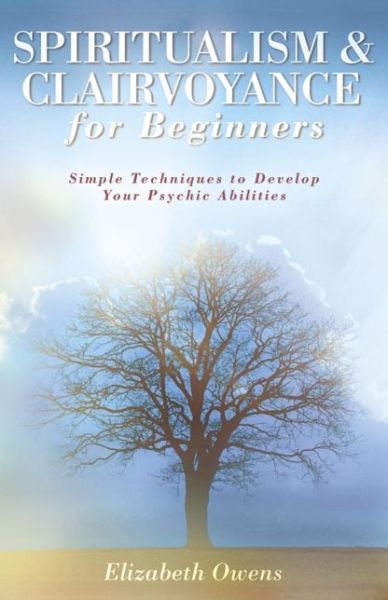 Cover for Elizabeth Owens · Spiritualism &amp; Clairvoyance for Beginners: Simple Techniques to Develop Your Psychic Abilities - Llewellyn's For Beginners (Paperback Book) (2005)