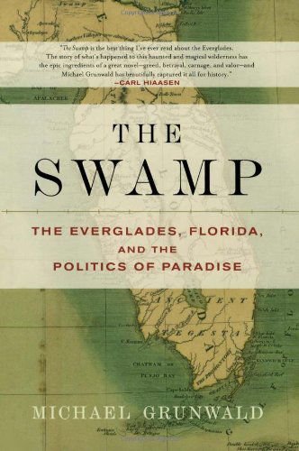 Cover for Michael Grunwald · The Swamp: The Everglades, Florida, and the Politics of Paradise (Paperback Book) [Reprint edition] (2007)