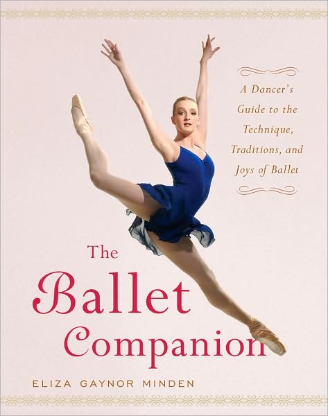 Cover for Eliza Gaynor Minden · The Ballet Companion: Ballet Companion (Hardcover Book) (2006)