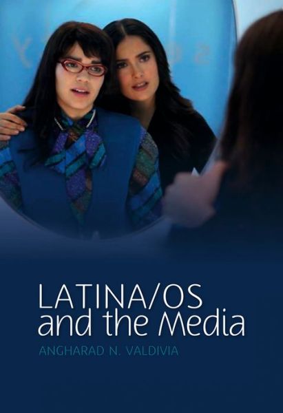 Cover for Valdivia, Angharad N. (University of Illinois at Urbana-Champaign) · Latina/os and the Media - Media and Minorities (Hardcover Book) (2010)