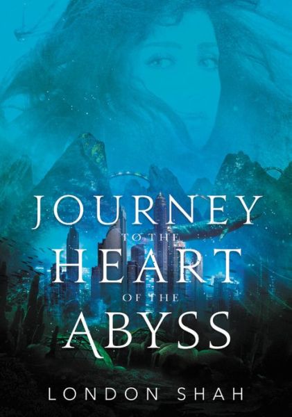 Cover for London Shah · Journey to the Heart of the Abyss (Hardcover Book) (2021)