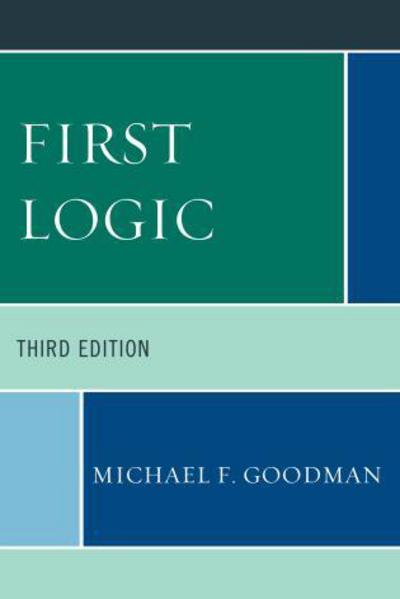 First Logic - Michael F. Goodman - Books - University Press of America - 9780761860075 - October 8, 2012