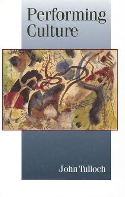 Performing Culture: Stories of Expertise and the Everyday - Published in association with Theory, Culture & Society - John Tulloch - Books - SAGE Publications Inc - 9780761956075 - October 28, 1999