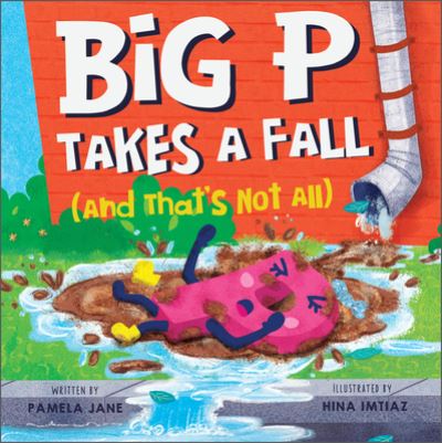 Cover for Pamela Jane · Big P Takes a Fall (and That’s Not All) (Hardcover Book) (2022)