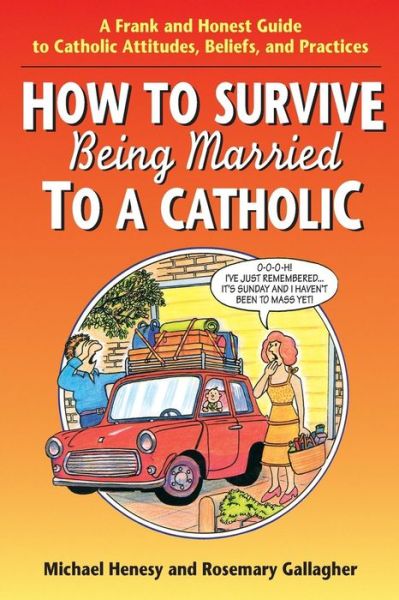 How to Survive Being Married to a Cathol: a Frank and Honest Guide to Catholic Attitudes, Beliefs, and Practices - Rosemary Gallagher - Books - Liguori Publications - 9780764801075 - July 29, 1997