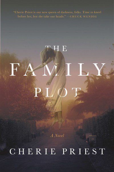 Cover for Cherie Priest · The Family Plot: A Novel (Paperback Book) (2017)