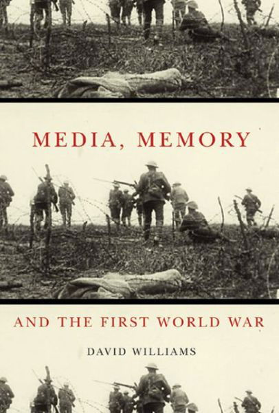 Cover for David Williams · Media, Memory, and the First World War - McGill-Queen’s Studies in the Hist of Id (Taschenbuch) (2011)