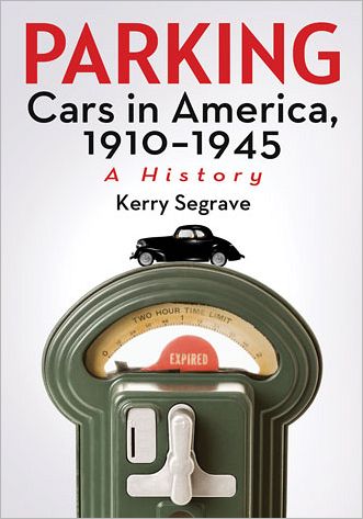 Cover for Kerry Segrave · Parking Cars in America, 1910-1945: A History (Paperback Book) (2012)