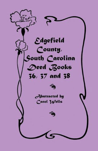 Cover for Carol Wells · Edgefield County, South Carolina: Deed Books 36, 37 &amp; 38 (Paperback Book) (2009)