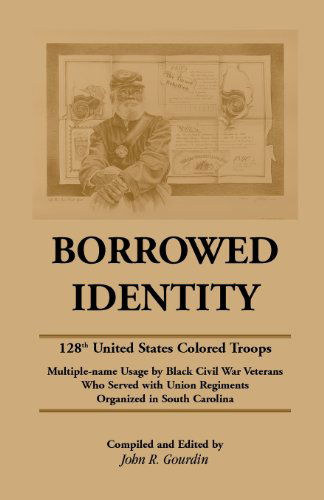 Cover for J Raymond Gourdin · Borrowed Identity: 128th United States Colored Troops (Paperback Book) (2013)