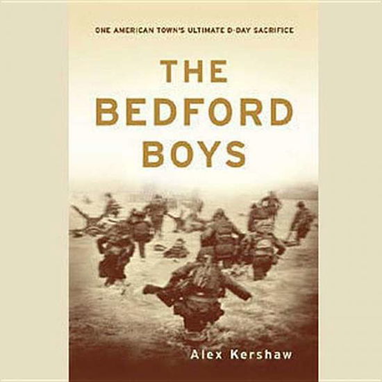 Cover for Alex Kershaw · The Bedford Boys: One American Town's Ultimate D-day Sacrifice (Audiobook (płyta CD)) [Unabridged edition] (2004)