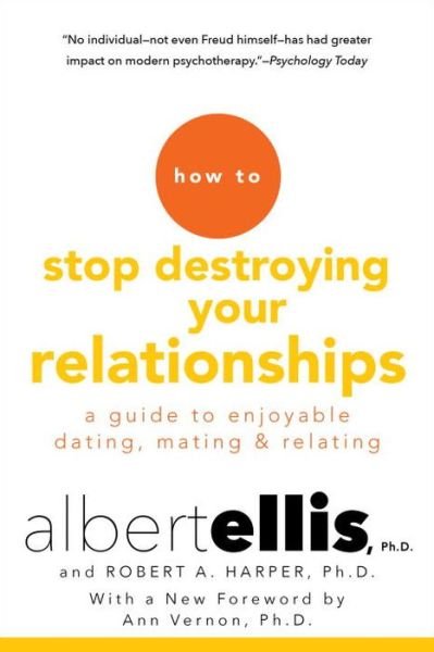 Cover for Albert Ellis · How To Stop Destroying Your Relationships: A Guide to Enjoyable Dating, Mating &amp; Relating (Paperback Book) (2016)