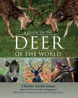 Cover for Charles Smith-Jones · A Guide to the Deer of the World (Hardcover Book) (2022)