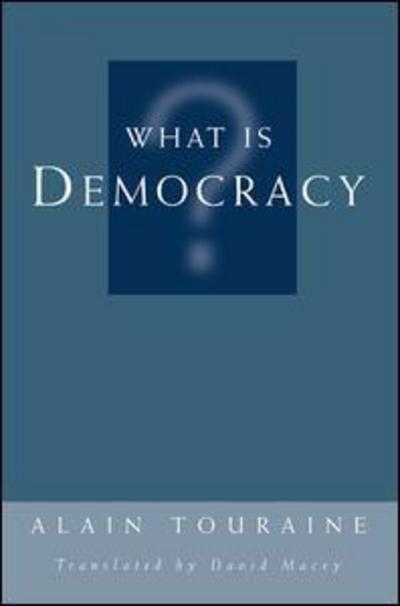 What Is Democracy? - Alain Touraine - Books - Taylor & Francis Inc - 9780813327075 - April 4, 1997