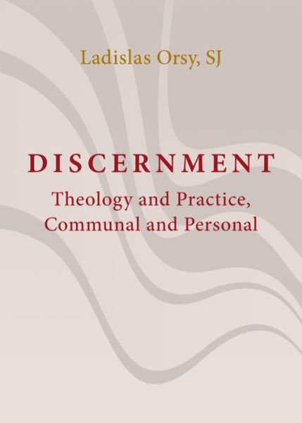 Cover for Ladislas Orsy · Discernment: Theology and Practice, Communal and Personal (Taschenbuch) (2020)