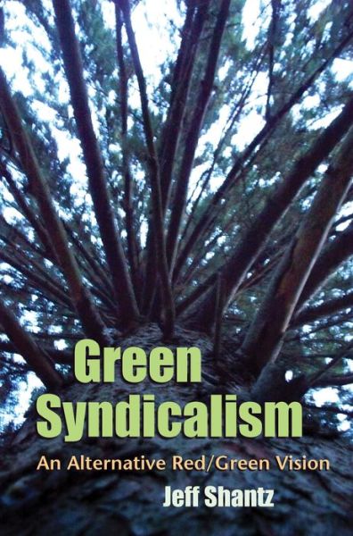 Cover for Jeff Shantz · Green Syndicalism: An Alternative Red / Green Vision - Space, Place and Society (Innbunden bok) (2012)