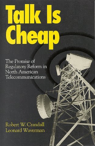 Talk is Cheap: Declining Costs, New Competition and Regulatory Reform in Telecommunications - Robert W. Crandall - Books - Brookings Institution - 9780815716075 - February 1, 1996