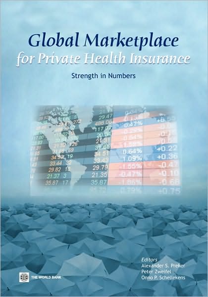 Global Marketplace for Private Health Insurance: Strength in Numbers - Alexander S Preker - Bøger - World Bank Publications - 9780821375075 - 1. oktober 2009
