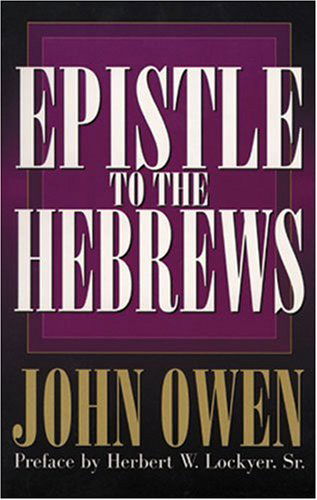 Epistle to the Hebrews - John Owen - Books - Kregel Classics - 9780825434075 - June 30, 1953