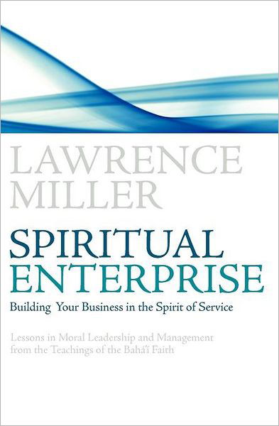 Cover for Lawrence M. Miller · Spiritual Enterprise: Building Your Business in the Spirit of Service (Paperback Book) [1st edition] (2007)
