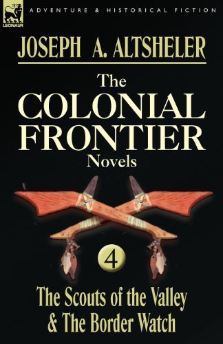 Cover for Joseph a Altsheler · The Colonial Frontier Novels: 4-The Scouts of the Valley &amp; the Border Watch (Paperback Book) (2009)