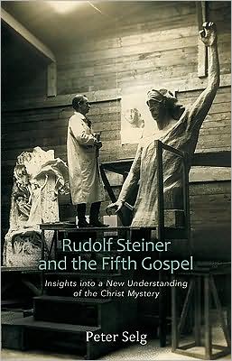 Cover for Peter Selg · Rudolf Steiner and the Fifth Gospel: Insights into a New Understanding of the Christ Mystery (Taschenbuch) (2009)