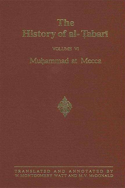 The History of al-Tabari Vol. 6: Muhammad at Mecca - SUNY series in Near Eastern Studies - Michael V Mcdonald - Books - State University of New York Press - 9780887067075 - August 1, 1987