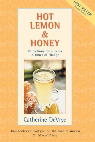 Hot Lemon and Honey: Reflections for Success in Times of Change - Catherine Devrye - Books - Everest Press - 9780958011075 - April 17, 2013