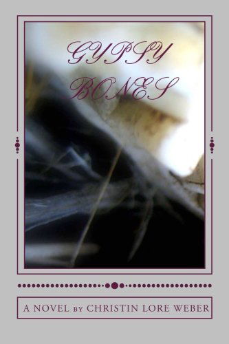 Gypsy Bones - Christin Lore Weber - Books - Cyberscribe Publications - 9780983550075 - July 15, 2012