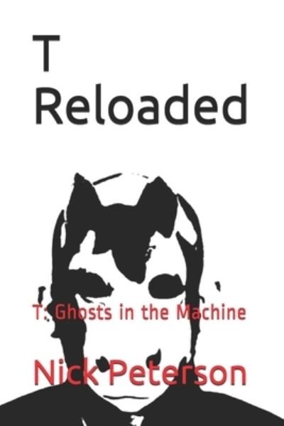 Cover for Nick Peterson · T Reloaded : T : Ghosts in the Machine (Pocketbok) (2020)