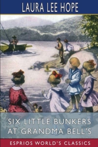 Six Little Bunkers at Grandma Bell's (Esprios Classics) - Laura Lee Hope - Boeken - Blurb - 9781006728075 - 26 april 2024