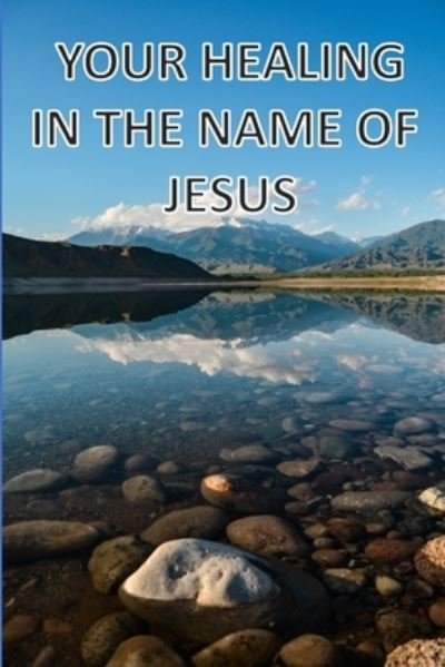 Cover for Richard Owen · Your Healing In The Name Of Jesus (Pocketbok) (2021)