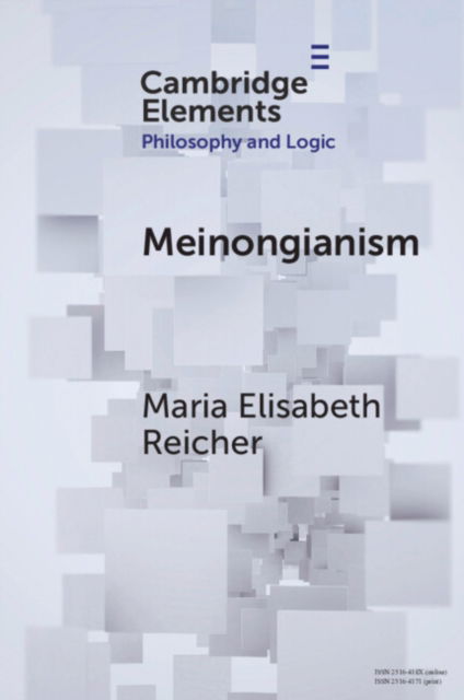 Cover for Reicher, Maria Elisabeth (RWTH Aachen University) · Meinongianism - Elements in Philosophy and Logic (Paperback Book) (2024)