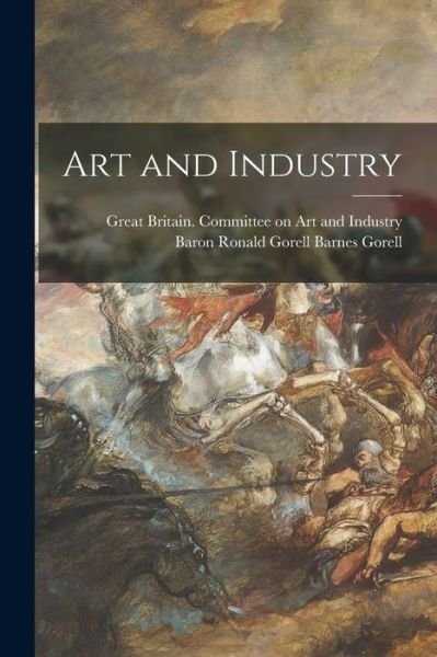 Great Britain Committee on Art and I · Art and Industry [microform] (Paperback Book) (2021)