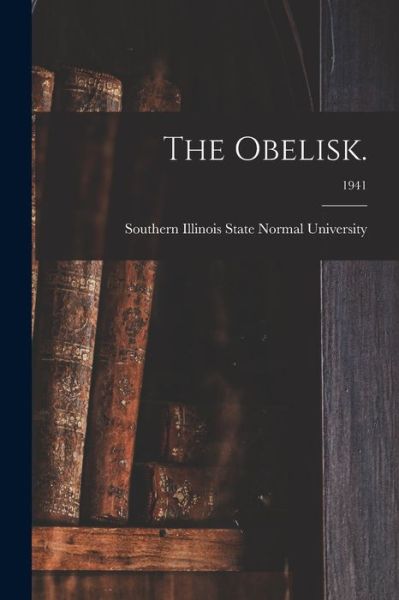 Cover for Southern Illinois State Normal Univer · The Obelisk.; 1941 (Paperback Book) (2021)