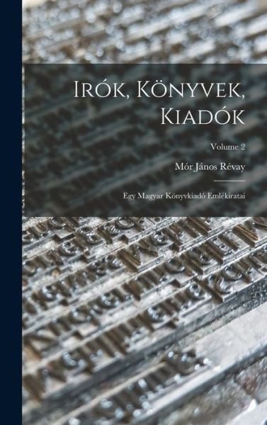 Cover for Mór János Révay · Irók, Könyvek, Kiadók (Bog) (2022)