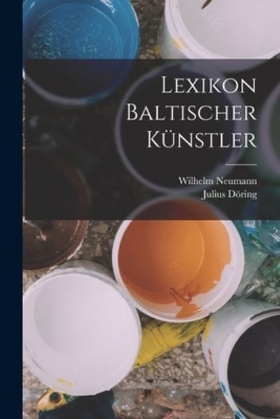 Cover for Wilhelm Neumann · Lexikon Baltischer Künstler (Book) (2022)