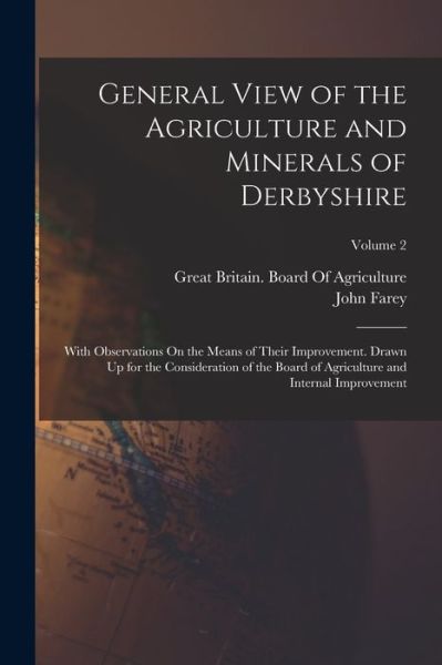 Cover for Great Britain Board of Agriculture · General View of the Agriculture and Minerals of Derbyshire (Book) (2022)