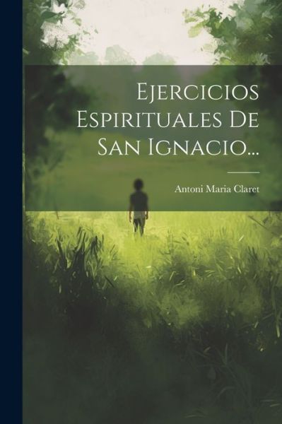 Cover for Antoni Maria Claret · Ejercicios Espirituales de San Ignacio... (Book) (2023)