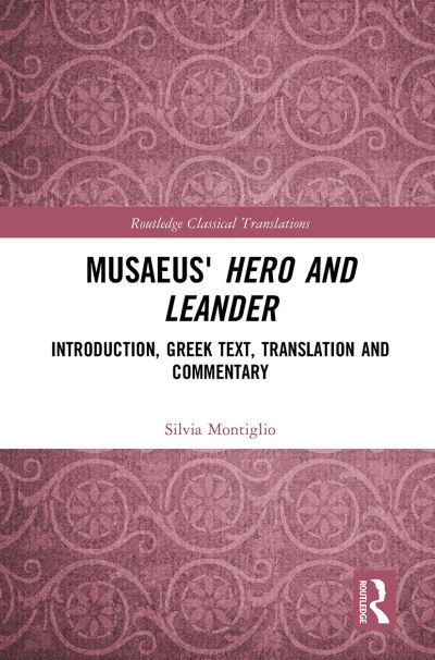 Cover for Silvia Montiglio · Musaeus' Hero and Leander: Introduction, Greek Text, Translation and Commentary - Routledge Classical Translations (Paperback Book) (2022)