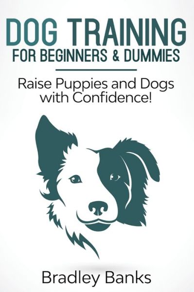 Cover for Bradley Banks · Dog Training for Beginners &amp; Dummies (Taschenbuch) (2019)