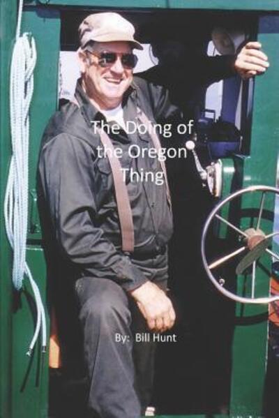 Cover for Bill Hunt · The Doing of the Oregon Thing (Pocketbok) (2019)