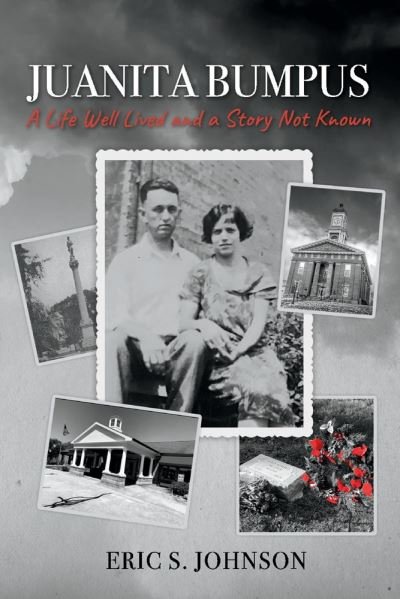 Cover for Eric Johnson · Juanita Bumpus: A Life Well Lived and a Story Not Known (Paperback Book) (2020)
